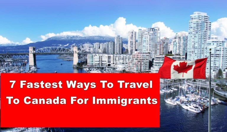 7 Fastest Ways To Travel To Canada As an Immigrant – How To Apply
