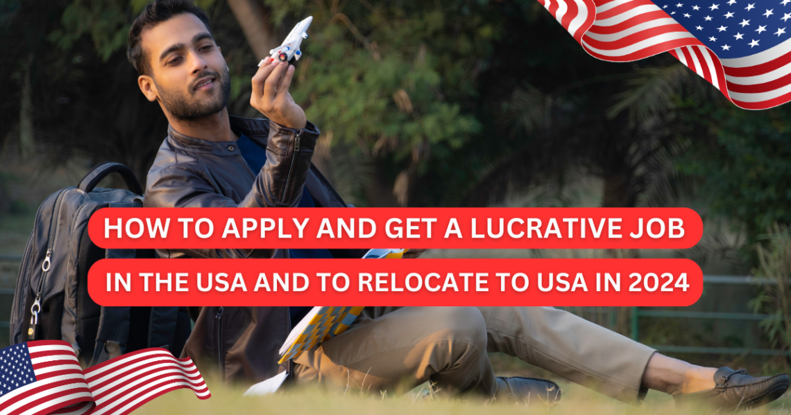HOW TO APPLY AND GET A LUCRATIVE JOB IN THE USA AND TO RELOCATE TO USA IN 2024